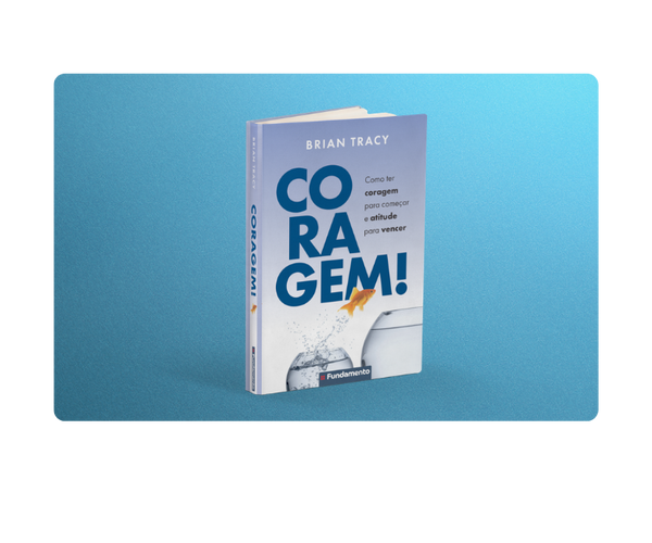 Coragem! Como Ter Coragem para Come&ccedil;ar e Atitude para Vencer