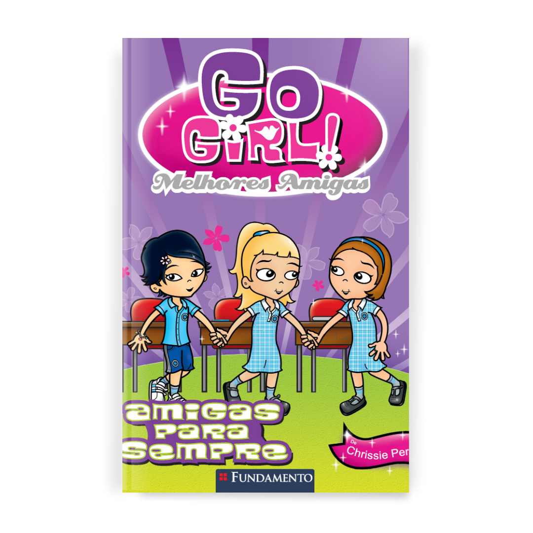 Go Girl Melhores Amigas - Melhores Amigas para Sempre