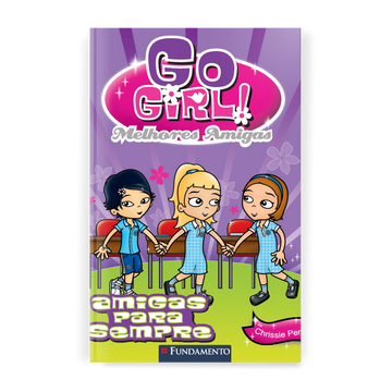 Go Girl Melhores Amigas - Melhores Amigas para Sempre
