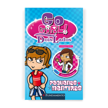 Go Girl Toda Historia Tem Dois Lados - Pequenas Mentiras