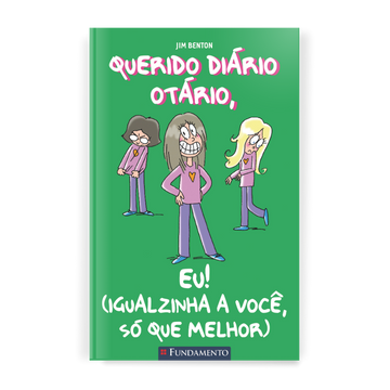 Querido Diário Otário - Eu! (igualzinha a Você, Só Que Melhor)