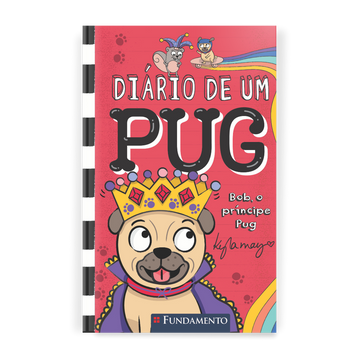 Diário de Um Pug: Bob, o Príncipe Pug
