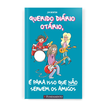 Querido Diário Otário - É para Isso que Não Servem Os Amigos