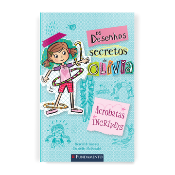 Os Desenhos Secretos de Olívia 3: Acrobatas Incríveis