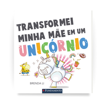 Transformei Minha Mãe em Um Unicórnio