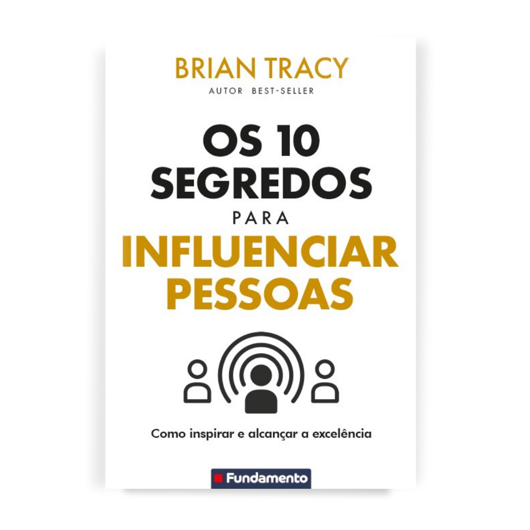 Os 10 Segredos para Influenciar Pessoas