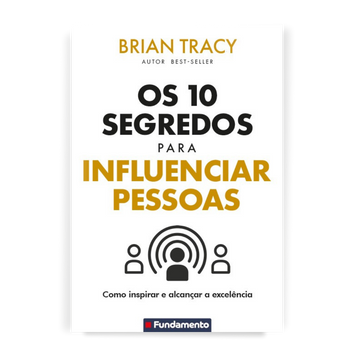 Os 10 Segredos para Influenciar Pessoas