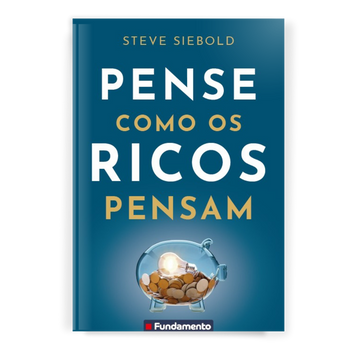 Pense Como Os Ricos Pensam