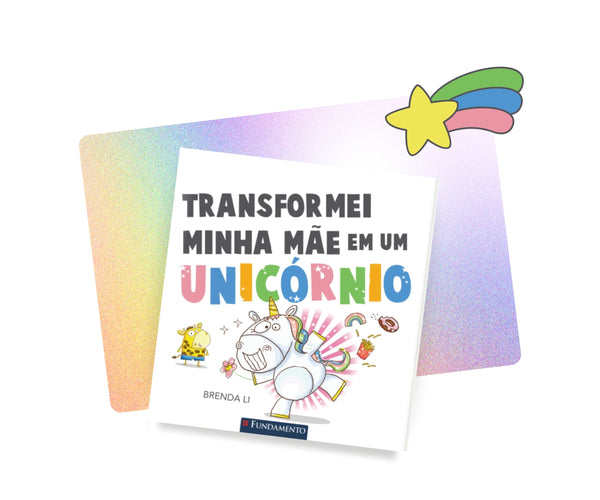 Transformei Minha Mãe em Um Unicórnio