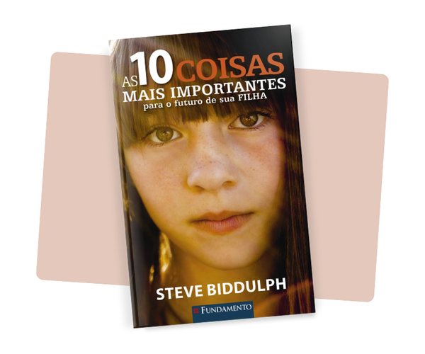 As 10 Coisas Mais Importantes para o Futuro de Sua Filha