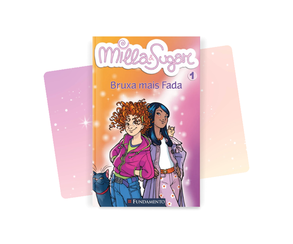 Milla e Sugar - Bruxa Mais Fada