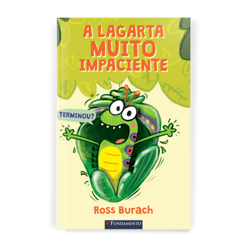 A Lagarta Muito Impaciente - Editora Fundamento livro_infantil