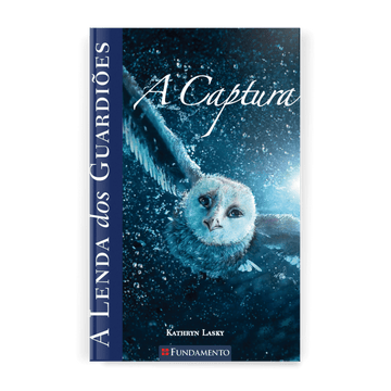 A Lenda dos Guardiões 01 - a Captura - Editora Fundamento livro_infantil