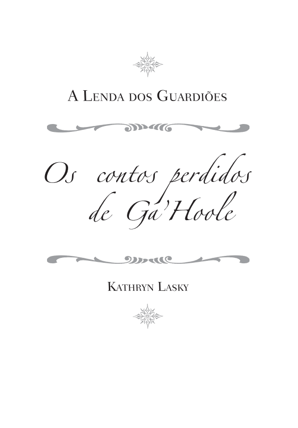 A Lenda dos Guardiões - Os Contos Perdidos de Ga Hoole - Editora Fundamento livro_infantil