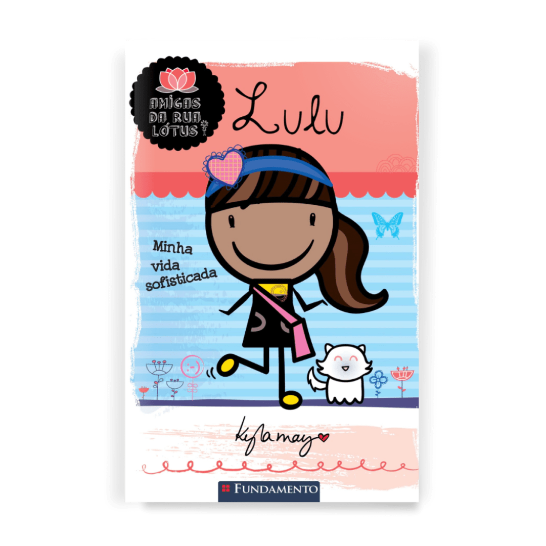 Amigas da Rua Lotús - Lulu: Minha Vida Sofisticada - Editora Fundamento livro_infantil