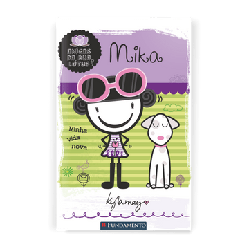Amigas da Rua Lótus - Mika: Minha Vida Nova - Editora Fundamento livro_infantil