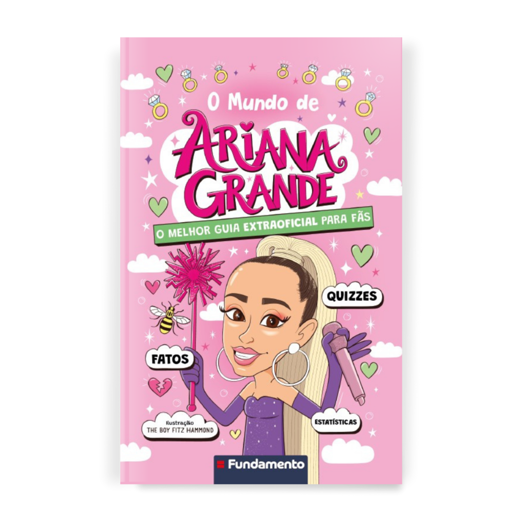 O Mundo de Ariana Grande - o Melhor Guia Extraoficial para Fãs