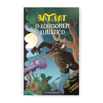 Bat Pat - o Lobisomem Lunático - Editora Fundamento livro_infantil