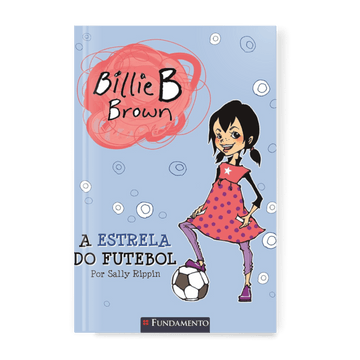 Billie B. Brown - a Estrela do Futebol - Editora Fundamento livro_infantil
