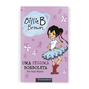 Billie B. Brown - Uma Péssima Borboleta - Editora Fundamento livro_infantil