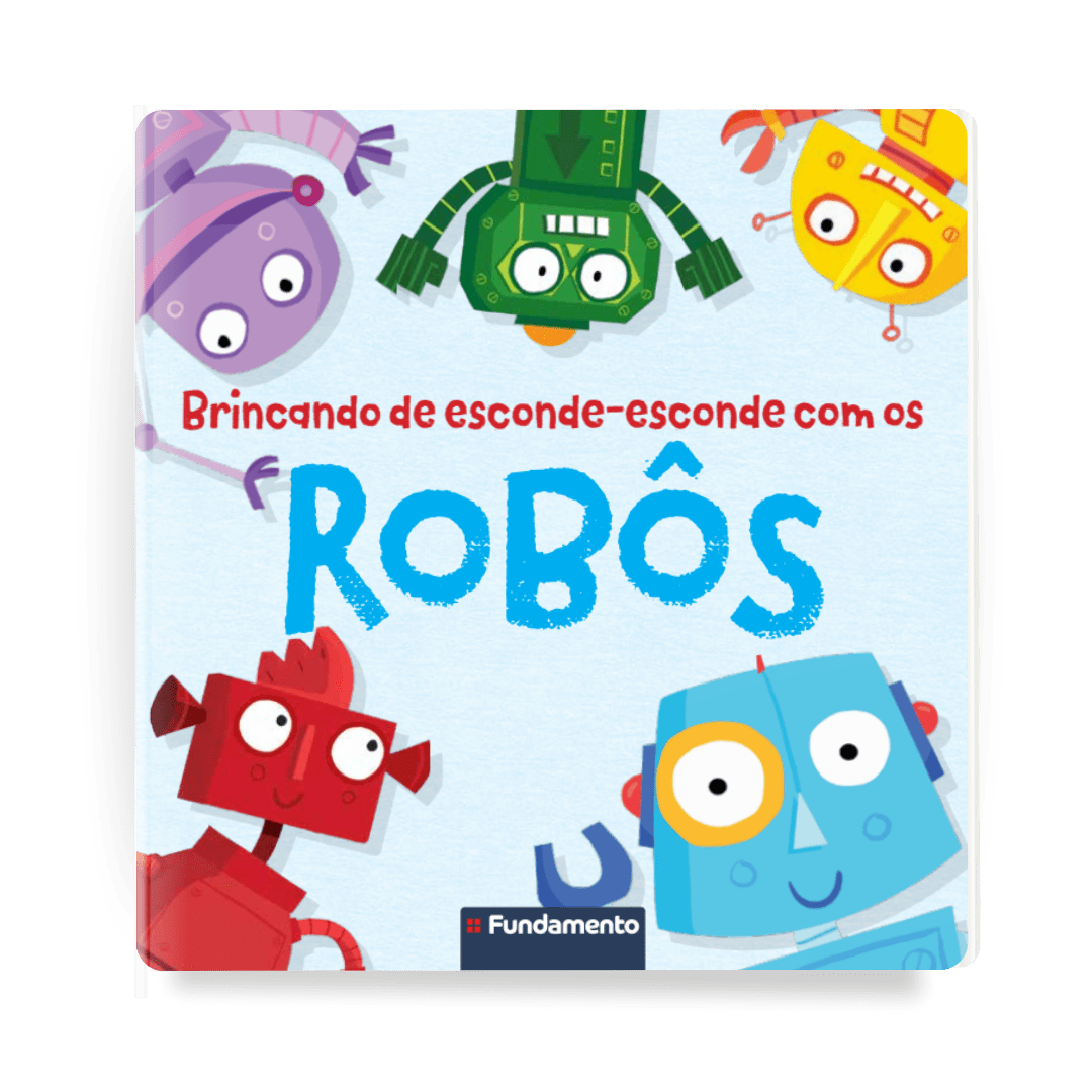 Brincando de Esconde - esconde com Os Robôs - Editora Fundamento livro_infantil