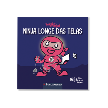 Segredos dos Ninjas - Ninja Longe das Telas