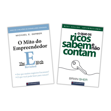 Kit O Mito do Empreendedor + O Que Os Ricos Sabem e Não Contam