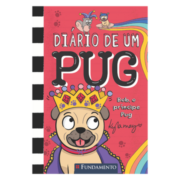 Diário de Um Pug: Bob, o Príncipe Pug