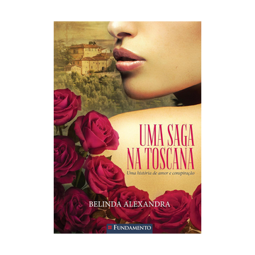 Uma Saga na Toscana - Uma História de Amor e Conspiração
