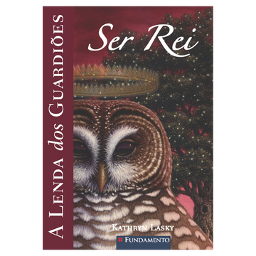 A Lenda dos Guardiões 11 - Ser Rei