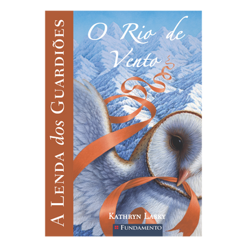 A Lenda dos Guardiões 13 - o Rio de Vento