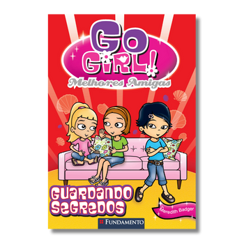 Go Girl Melhores Amigas - Guardando Segredos