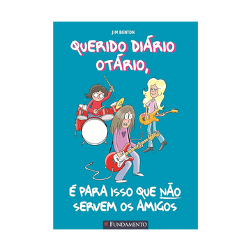 Querido Diário Otário - É para Isso que Não Servem Os Amigos