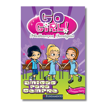 Go Girl Melhores Amigas - Melhores Amigas para Sempre