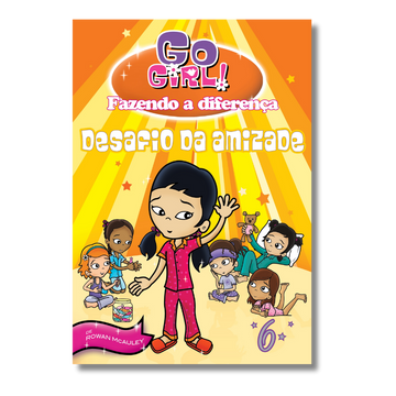 Go Girl Fazendo a Diferença - Desafio da Amizade