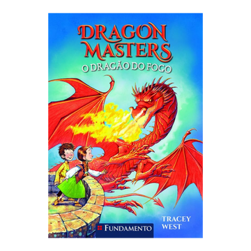Dragon Masters 04: o Dragão do Fogo