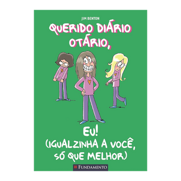 Querido Diário Otário - Eu! (igualzinha a Você, Só Que Melhor)