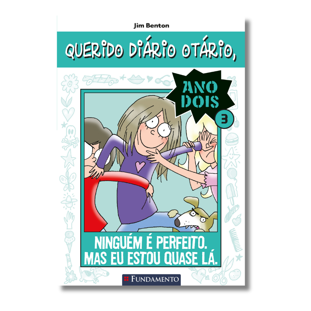 Querido Diário Otário Ano 2 - Ninguém É Perfeito. Mas Eu Estou Quase Lá.