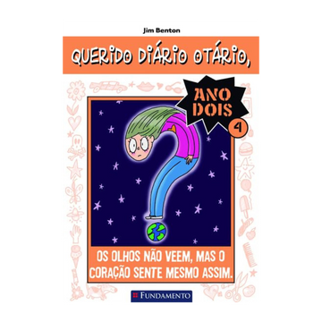 Querido Diário Otário Ano 2 - Os Olhos Não Veem, Mas o Coração Sente Mesmo Assim - 2ª Edição