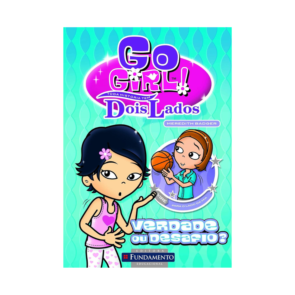 Go Girl Toda Historia Tem Dois Lados - Verdade ou Desafio