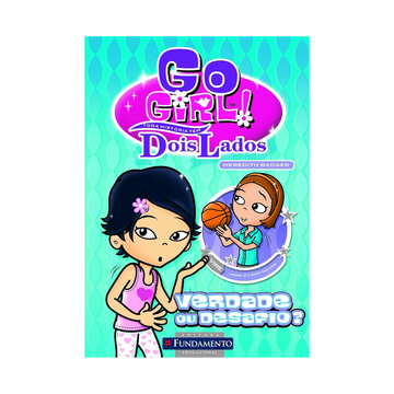 Go Girl Toda Historia Tem Dois Lados - Verdade ou Desafio