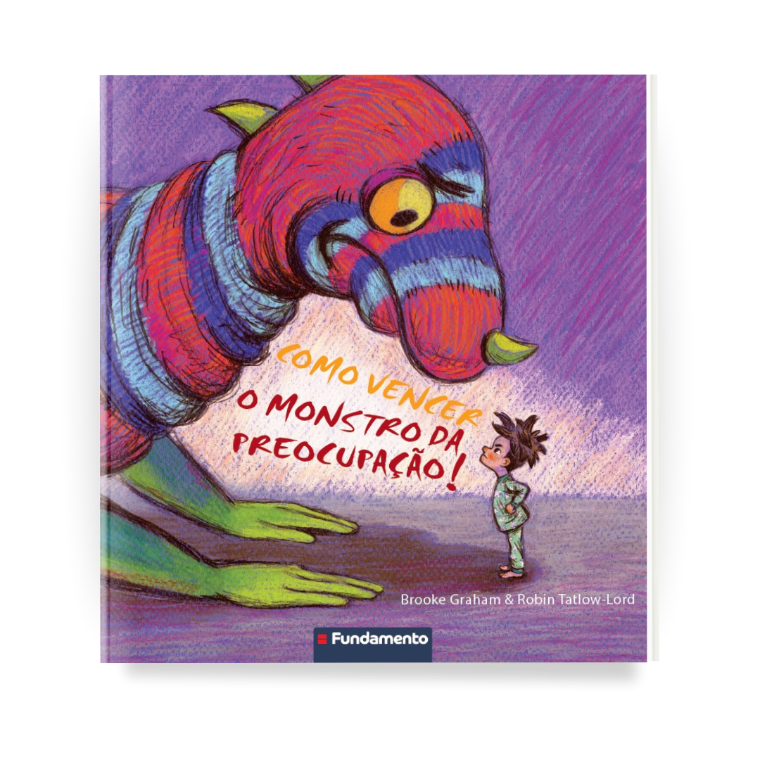 Como Vencer o Monstro da Preocupação - Editora Fundamento livro_infantil