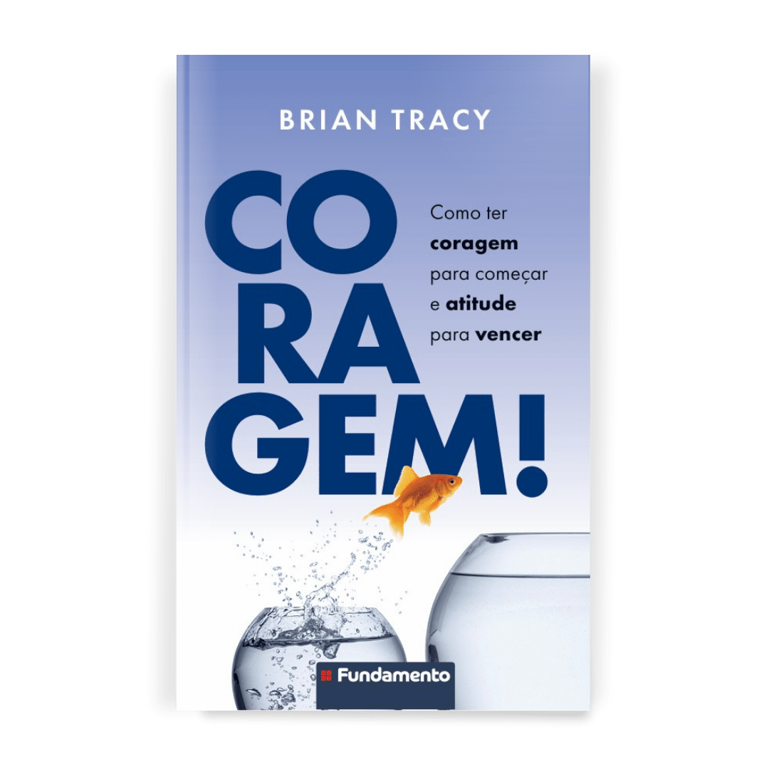 Coragem! Como Ter Coragem para Começar e Atitude para Vencer - Editora Fundamento livro_infantil