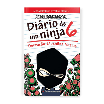 Diário de Um Ninja 6: Operação Mochilas Vazias - Editora Fundamento livro_infantil