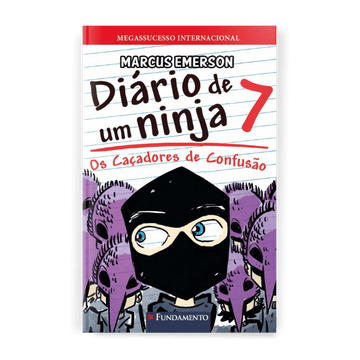 Diário de Um Ninja 7: Os Caçadores de Confusão - Editora Fundamento livro_infantil