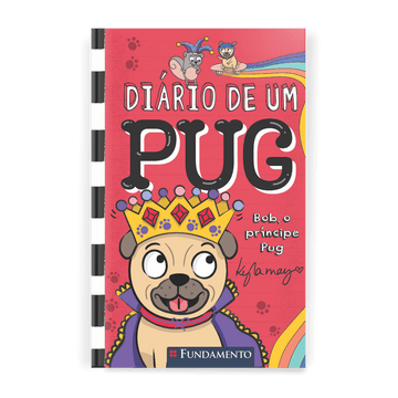 Diário de Um Pug: Bob, o Príncipe Pug - Editora Fundamento livro_infantil
