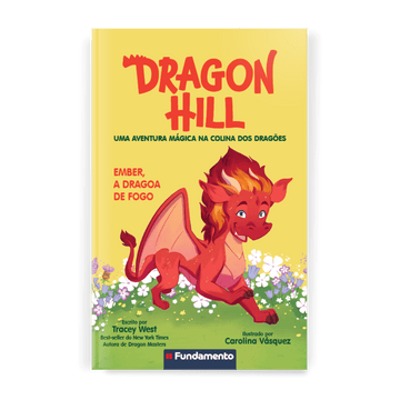 Dragon Hill 01: Ember, a Dragoa de Fogo - Editora Fundamento livro_infantil