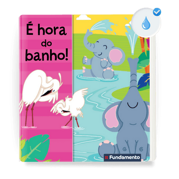 É Hora do Banho! (Livro de Banho para Bebês) - Editora Fundamento livro_infantil