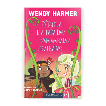 Fada Pérola - Pérola e a Fada das Samambaias Prateadas - Editora Fundamento livro_infantil