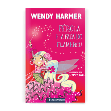 Fada Pérola - Pérola e a Fada do Flamenco - Editora Fundamento livro_infantil